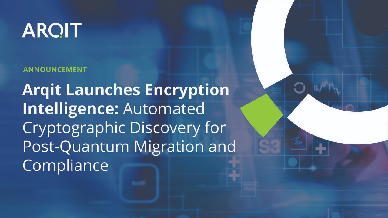 Arqit Launches ‘Encryption Intelligence’ to Automate Discovery for Post-Quantum Migration