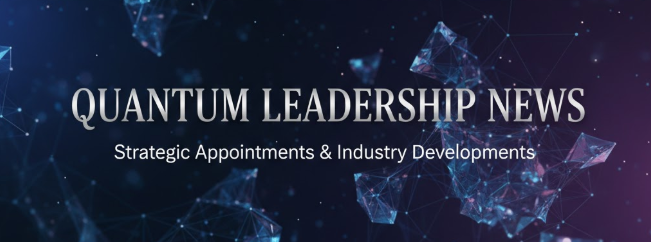 Who’s News: Strategic Leadership Updates at PsiQuantum, Q.ANT, Quantum Algorithms Institute, Qblox, QuSecure, Unitary Foundation, and Q-CTRL