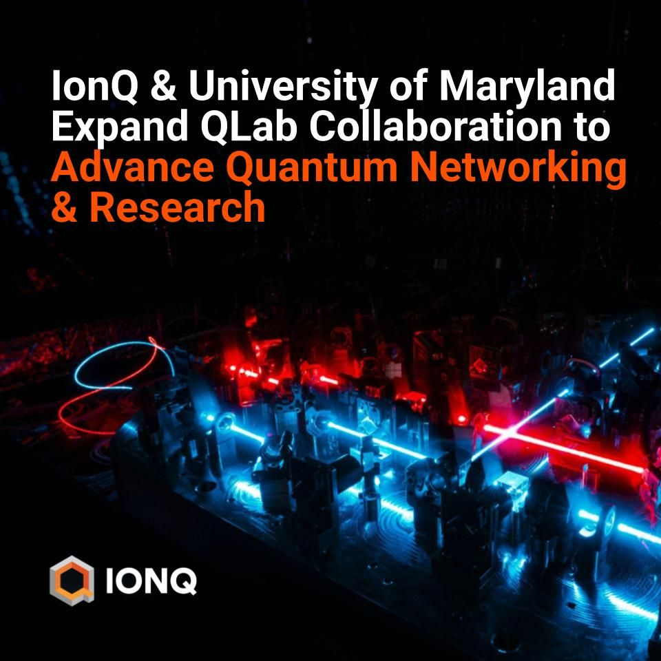 IonQ and University of Maryland Expand QLab Partnership to Advance Quantum Networking