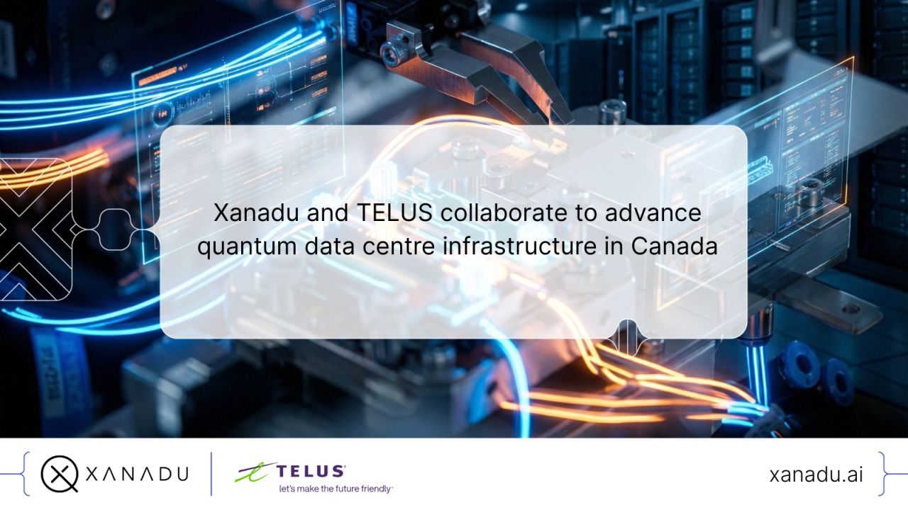 Xanadu and TELUS Collaborate on Sovereign Quantum Data Centre Infrastructure