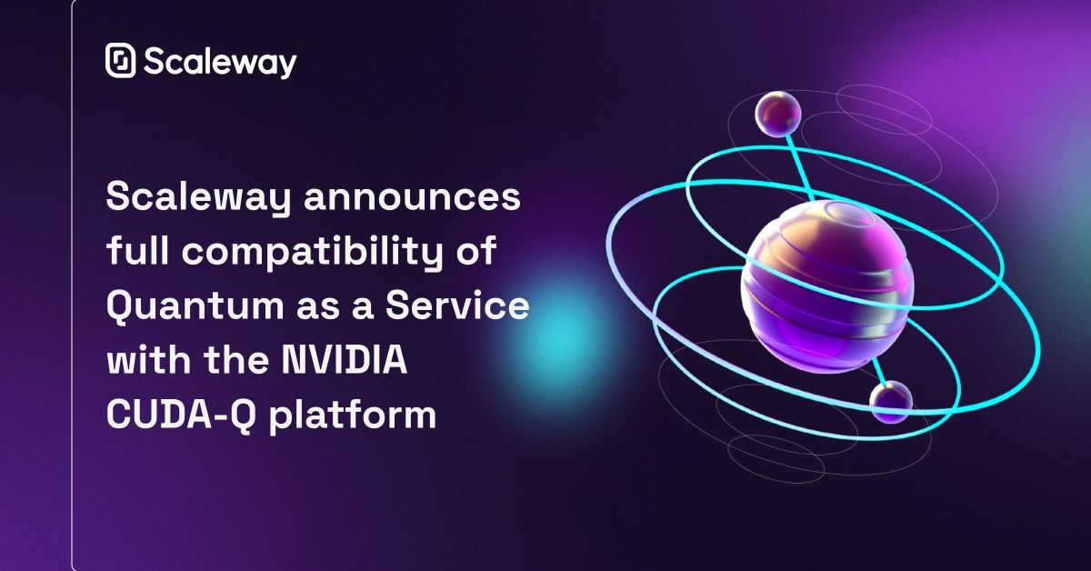 Scaleway QaaS Achieves Full NVIDIA CUDA-Q Compatibility for Hybrid Quantum Development