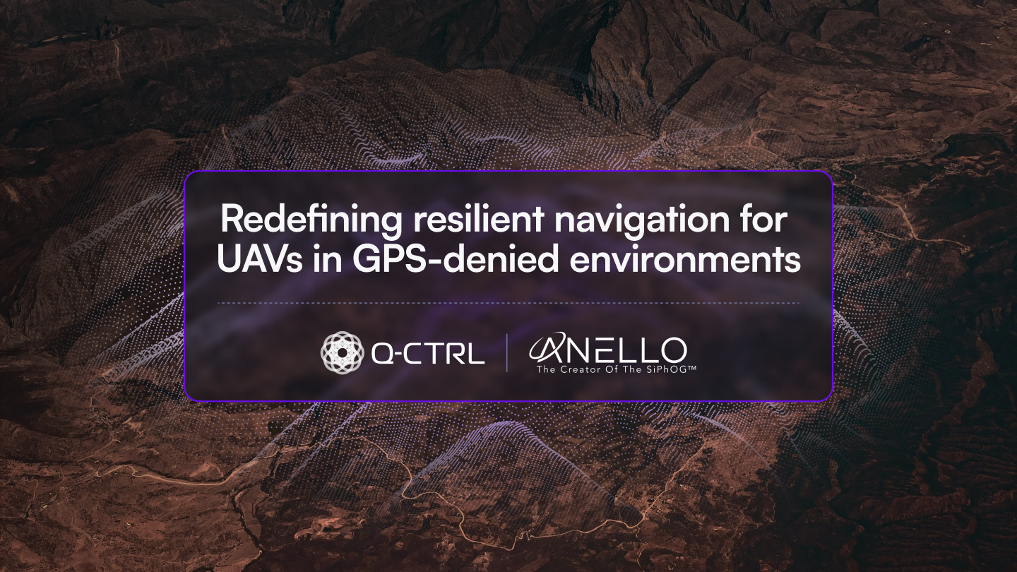 ANELLO Photonics and Q-CTRL Partner to Deliver Quantum-Resilient Navigation for UAVs