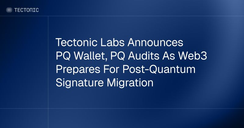 Tectonic Labs Releases PQ Wallet and Post-Quantum Audit Services for EVM Chains