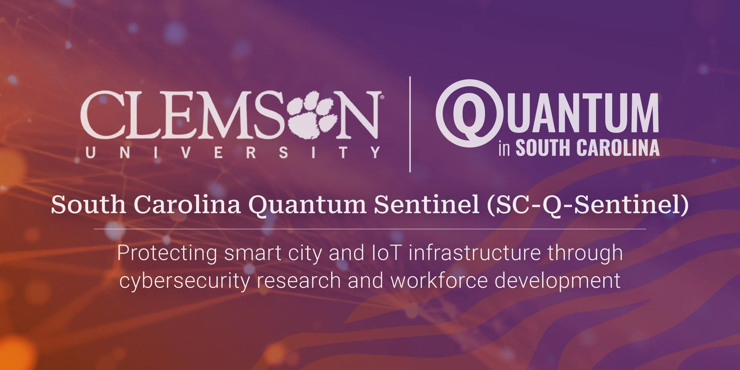 Clemson University Launches $100K 'Quantum Sentinel' Cybersecurity Initiative
