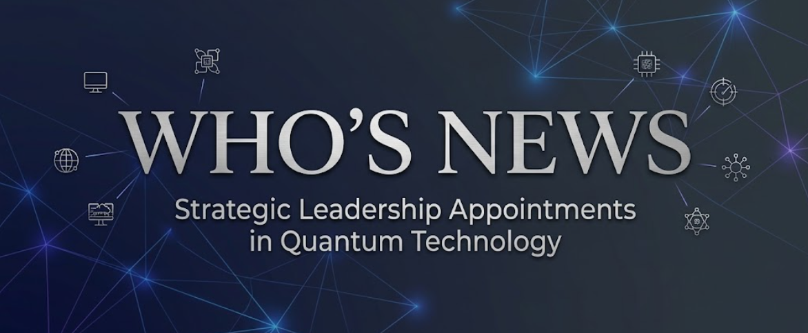 Who’s News: Strategic Appointments at Zapata Quantum, IonQ, Photonic Inc., Infleqtion, and QuiX Quantum