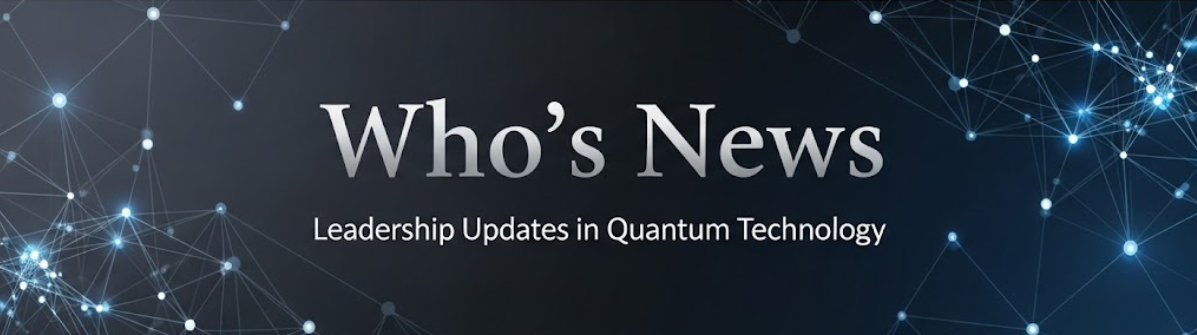 Who’s News: Strategic Leadership Appointments at Infleqtion, Quantinuum, IonQ, and Xanadu