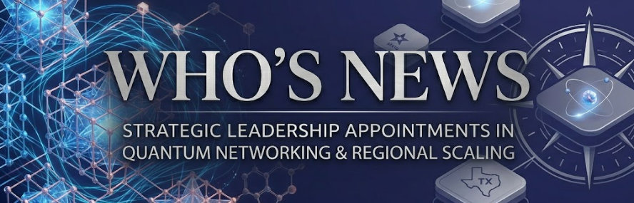 Who’s News: Strategic Appointments at the Texas Quantum Initiative, IQMP, Aliro Quantum, Zapata Quantum, and QuantX Labs